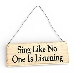Knock on Wood Sing Like No One is Listening Wooden Sign
